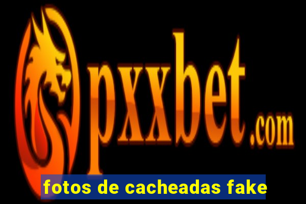 fotos de cacheadas fake